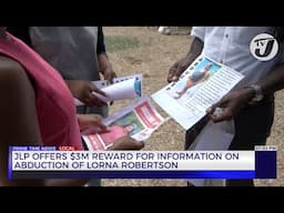 JLP Offers $3M Reward for Information on Abduction of Lorna Robertson | TVJ News