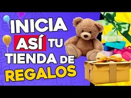 💐 Como Iniciar Una TIENDA DE REGALOS Guía Paso a Paso