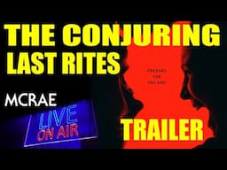 MCRAE LIVE #330 - The Conjuring: Last Rites - Trailer Thoughts.