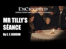 "Mr. Tilly's Séance" by E. F. Benson | Classic ghost story read by Jasper L'Estrange #audio