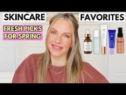 SKINCARE I'M LOVING FOR MARCH - SPRING SKINCARE 2025