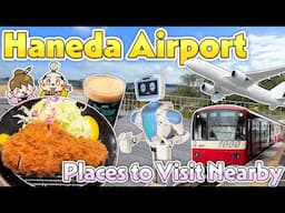 Places to Visit Near Haneda Airport and How to Get from Terminal 3 – Tokyo Japan Travel Tips