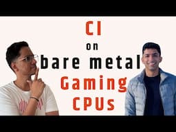CI on bare metal gaming CPUs