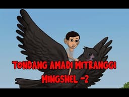 TONDANG AMADI MITRANGGI MINGSHEL -2 ||Manipuri Folktale