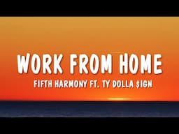Fifth Harmony - Work from Home (Lyrics) ft. Ty Dolla $ign