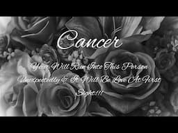 CANCER💖Your Will Run Into This Person Unexpectedly & It Will Be Love At First Sight!!!