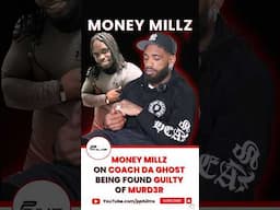 Money Millz On COACH DA GHOST Being Found GUILTY Of MURD3R
