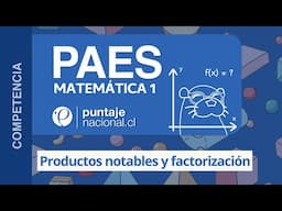 PAES | Competencia Matemática M1 | Productos notables y factorización