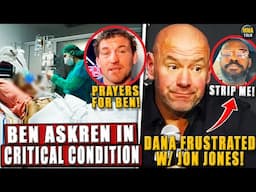 Ben Askren in CRITICAL CONDITION; Dana White FRUSTRATED w/ Jon Jones! Ngannou RESPONDS to Jones!