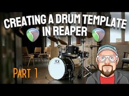 Creating a Drum Template in REAPER - Part 1