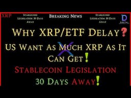 XRP- Why XRP/ETF Delay? - US Want As Much XRP As It Can Get! - Stabelcoin Legislation 30 Day Away
