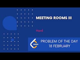 Meeting Rooms III | 18 Feb POTD | Leetcode Problem of the Day