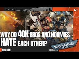When 40K Bros CLASH with Normal Folks! Why is There CONFLICT Between the Two? A 40K Rant.