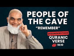 Remember the Cave Sleepers | Quran 18:10 | Misunderstood Quranic Verses | Dr. Shabir Ally