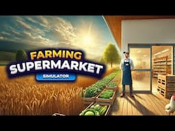 🔴 [LIVE] FIRST LOOK Farming & Supermarket Simulator | Early Access