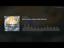 EP#331 Offshore Atlantic Sailing With Marc