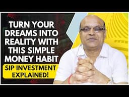 Turn Your Dreams Into Reality with THIS Simple Money Habit | SIP Investment Explained!