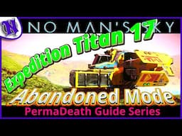 Titan 17 Expedition Abandoned Mode Permadeath No Man's Sky Gameplay