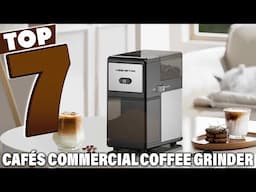 Top 7 Commercial Coffee Grinders Every Café Owner Must Have