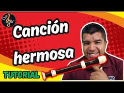 La Cancion mas Bonita del Mundo- Tema Navideño Flauta Dulce