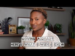 Moving Abroad? Here’s What I Wish Someone Told Me First…