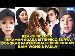 REAKSI NETIZEN REKAMAN SUARA ISTRI NICO SURYA BONGKAR FAKTA DIBALIK PERCERAIAN BAIM WONG & PAULA