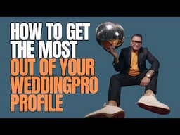 How to get the most out of your WeddingPro profile