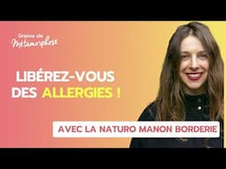 Allergies : Comment s’en libérer naturellement ? avec la naturo Manon Borderie #124