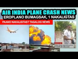 AIR INDIA CRASH TODAY UPDATES| 1 SURVIVOR AIR INDIA | PAANO NAKALIGTAS? SENSITIBONG BALITA