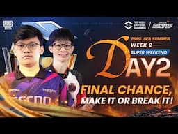 [EN] 2025 PMSL SEA W2 SuperWeekeend D2 | Summer | FINAL CHANCE, MAKE IT OR BREAK IT!