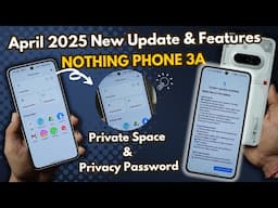 4 New Features of Nothing Phone 3a - How to Setup of Private Space & Privacy Password | April 2025