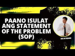 PAANO ISULAT ANG STATEMENT OF THE PROBLEM (SOP)