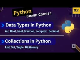 Python Data Types (int, float..) & Collections (List, Set, Tuple, Dictionary) Explained in One Video