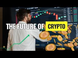 The Future of Crypto: Trends to Watch For in 2025 & 2026