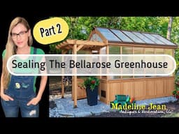 Sealing The Bellarose Greenhouse by Backyard Discovery - PART 2