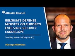 Belgium’s defense minister on Europe's evolving security landscape