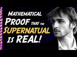 Mathematical Proof that NDEs, UFOs, and Mystical Experiences are REAL