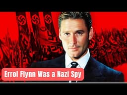 Errol Flynn: The Nazi Spy Scandal That Shocked Hollywood