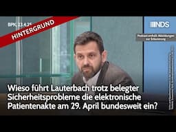 Wieso führt Lauterbach trotz Sicherheitsprobleme die elektronische Patientenakte ein? | BPK HG