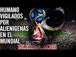 MUNDIAL RUSSIA hizo pacto con EXTRATERRESTRE