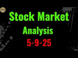 Stock market trade ideas and analysis. 5-9-25