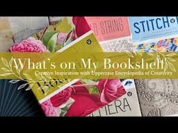 What’s on My Bookshelf: Creative Inspiration with Uppercase Encyclopedia of Creativity