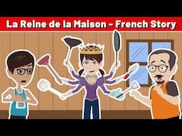 La Reine de la Maison – Best French Story | French Listening and Speaking Practice