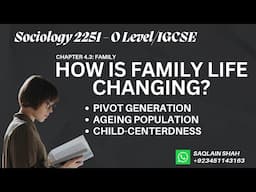 O Level Sociology 2251 How Is Family Life Changing? | Changing Family Trends