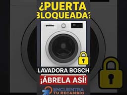 Como abrir puerta de lavadora BOSCH que se ha bloqueado 🔒🚪