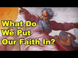 What Do We Put Our Faith In?