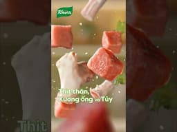 Knorr chọn thịt thăn, xương ống và tủy cho vị thịt đậm đà ngọt êmmmm! #KnorrViệtNam #ĐậmĐàNgọtÊmmm