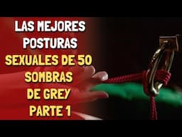 Las mejores posturas sexuales de 50 Sombras de Grey Parte 3