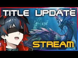 MHWilds - TITLE UPDATE 1 Launch Stream! Hunting Mizutsune and Zoh Shia~ 太刀 弓 (MHWs TU1)