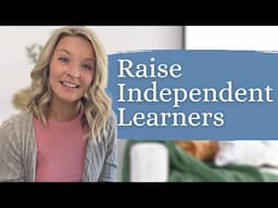 How to Make Your Homeschool More Independent (Practical Tips!)